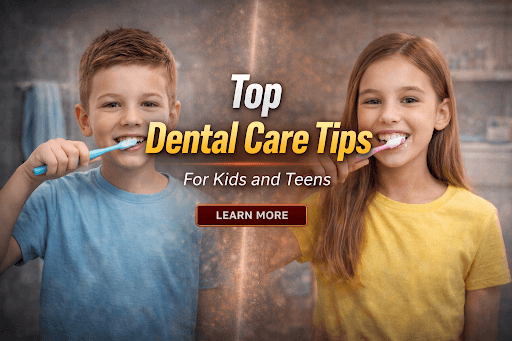 Dental Care Tips for Kids and Teens