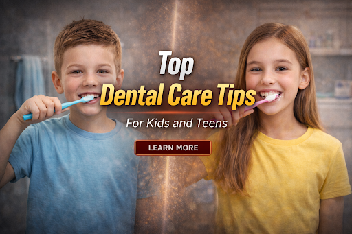 Dental Care Tips for Kids and Teens