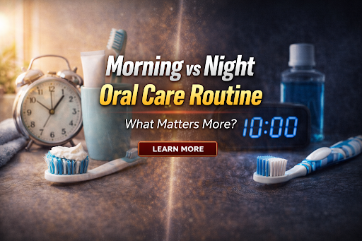 Morning vs Night Oral Care Routine